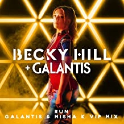 Art for Run (Misha K VIP Extended Mix) by Becky Hill & Galantis