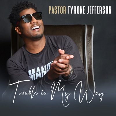 Art for Trouble In My Way by Pastor Tyrone Jefferson