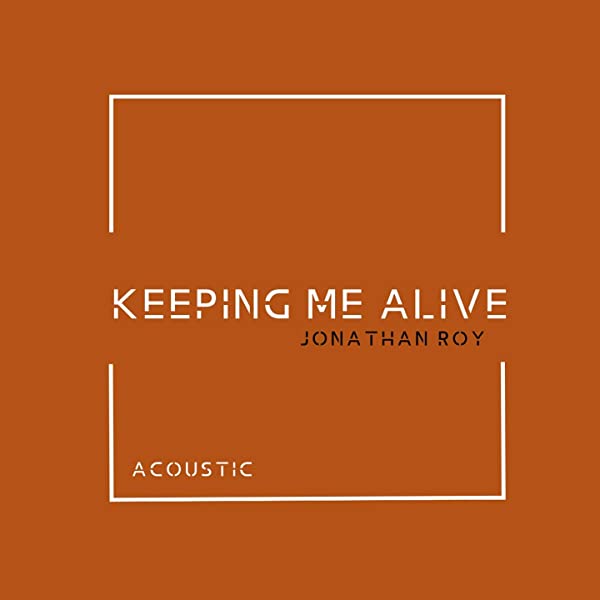 Artwork for Jonathan Roy - Keeping Me Alive (Live Acoustic Performance)