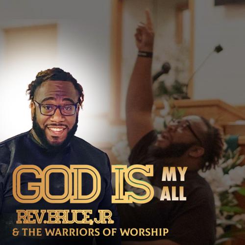 Art for God Is My All by Rev. Bruce Jr. & The Warriors of Worship