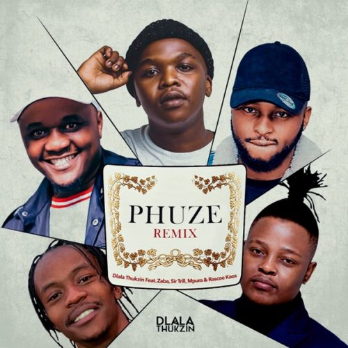 Art for Phuze (Remix) ft. Zaba, Sir Trill, Mpura & Rascoe Kaos by Dlala Thukzin