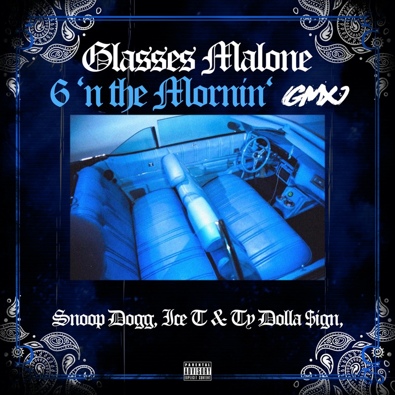 Art for 6 'n the mornin' (GMX) (Clean) by Glasses Malone ft Snoop Dogg, Ice T & Ty Dolla Sign