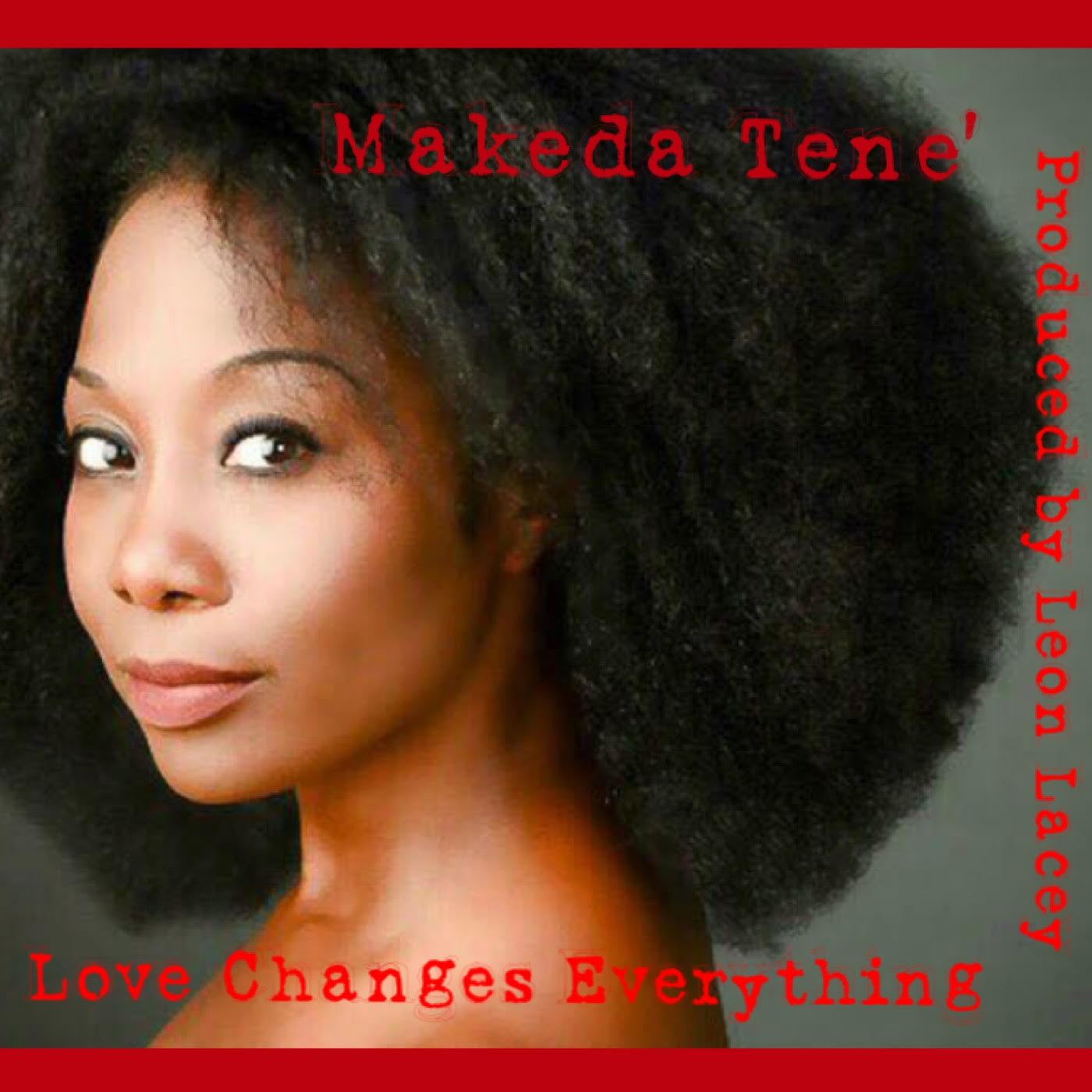 Art for Love Changes Everything by Makeda Tene'