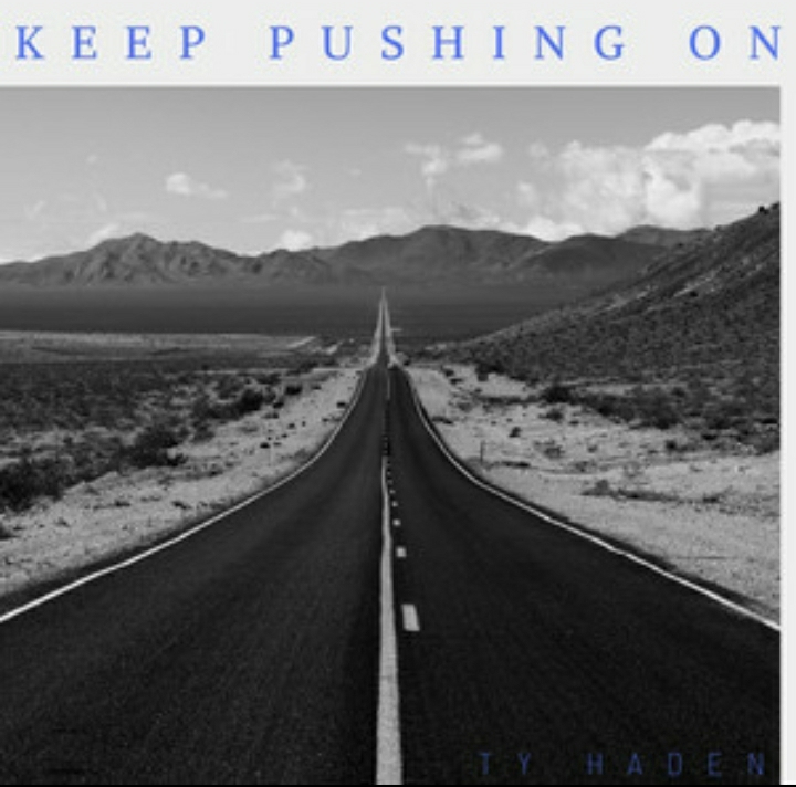 Art for Keep Pushing by Ty-n-Cy Haden
