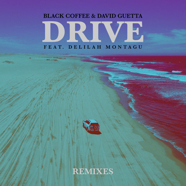 Art for Drive (feat. Delilah Montagu) [Loyal Remix] by Black Coffee & David Guetta