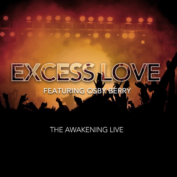 Art for Excess Love (feat. Osby Berry) by The Awakening Live