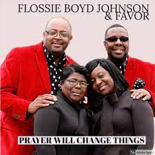 Flossie Boyd Johnson & Favor - Prayer Will Change Things