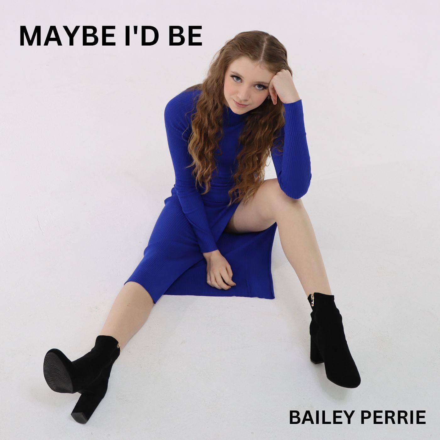 Art for Maybe I'd Be by Bailey Perrie