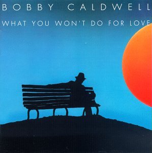 Art for What You Wont Do for Love Album Version by Bobby Caldwell