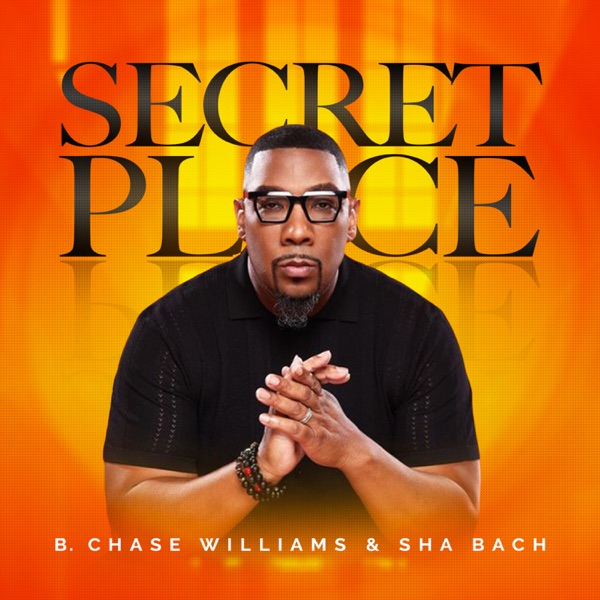 B. Chase Williams & Shabach - Secret Place
