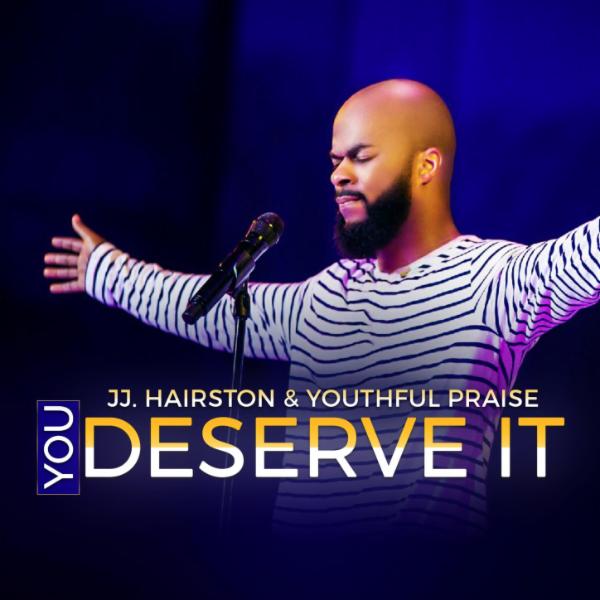 Art for You Deserve It by JJ Hairston & Youthful Praise