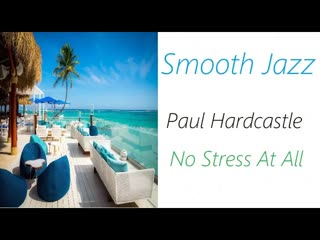 Art for Paul Hardcastle - No Stress At All | ♫ RE ♫ by Paul Hardcastle