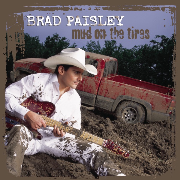 Art for Mud On the Tires by Brad Paisley