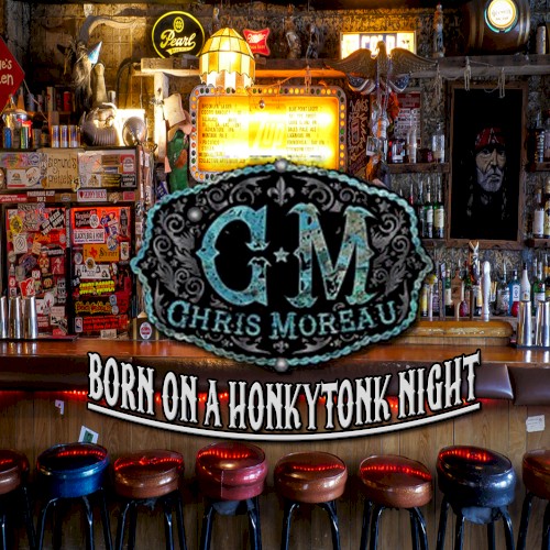 Art for Born on a Honky Tonk Night by Chris Moreau