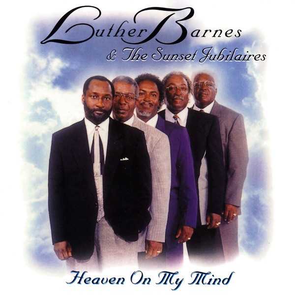 Art for Heaven On My Mind by Luther Barnes & The Sunset Jubilaires