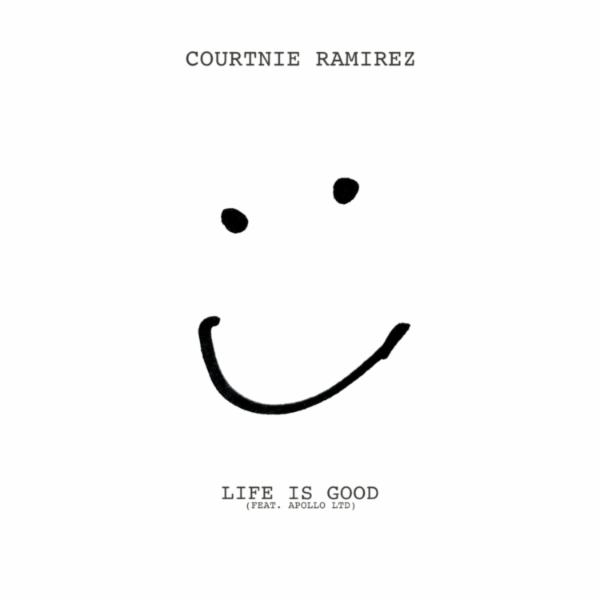 Art for LIFE IS GOOD by Courtnie Ramirez featuring Apollo LTD