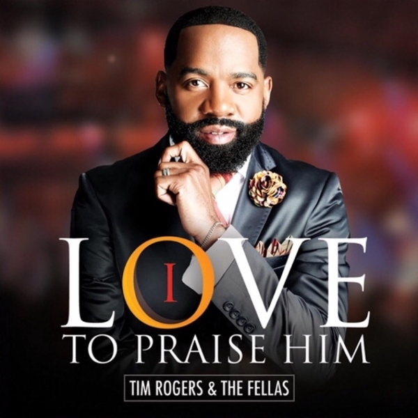 Art for I Love to Praise Him by Tim Rogers and The Fellas