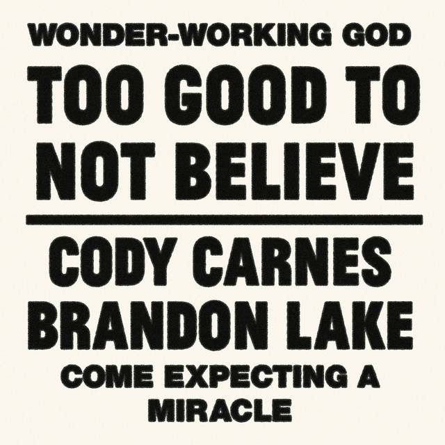 Art for Too Good To Not Believe by Cody Carnes, Brandon Lake