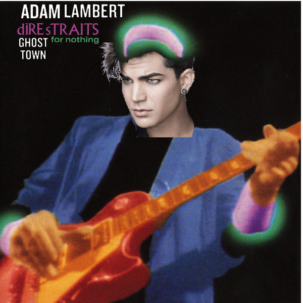 Art for Ghost Town for Nothing by Adam Lambert vs. Dire Straits