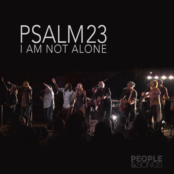 Art for Psalm 23 (I Am Not Alone) [feat. Joshua Sherman] by People & Songs