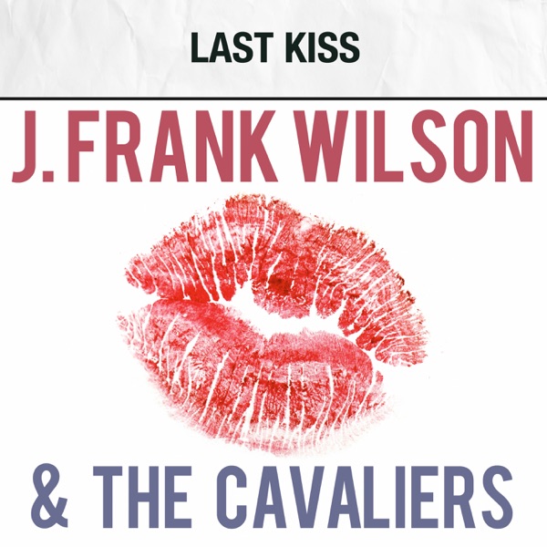 Art for Last Kiss by J. Frank Wilson & The Cavaliers