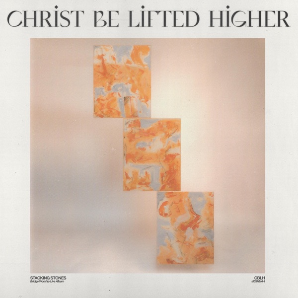 Art for Christ Be Lifted Higher (feat. Clay Finnesand) by Bridge Worship