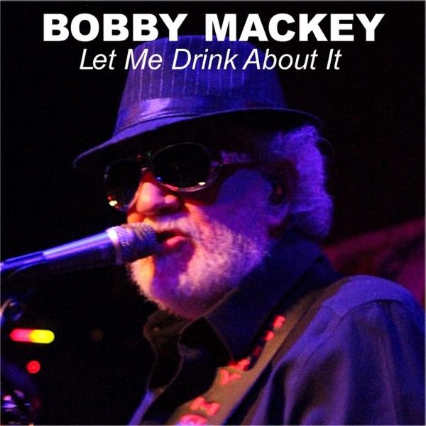 Art for Let Me Drink About It by Bobby Mackey