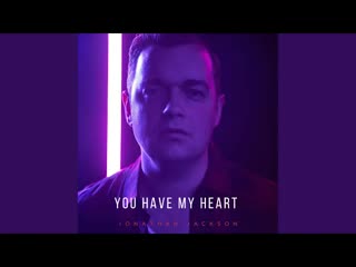 Art for You Have My Heart by Jonathan Jackson