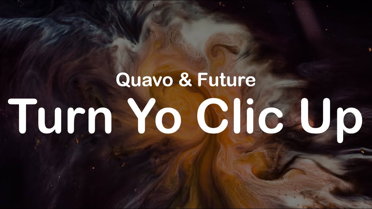 Art for Turn Yo Clic Up (Clean) by Quavo & Future