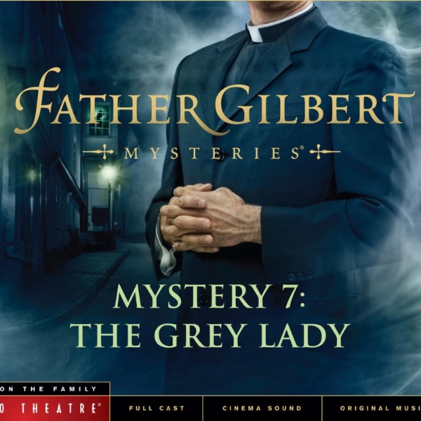 Art for Father Gilbert Mystery 7: The Grey Lady by Focus on the Family Radio Theatre