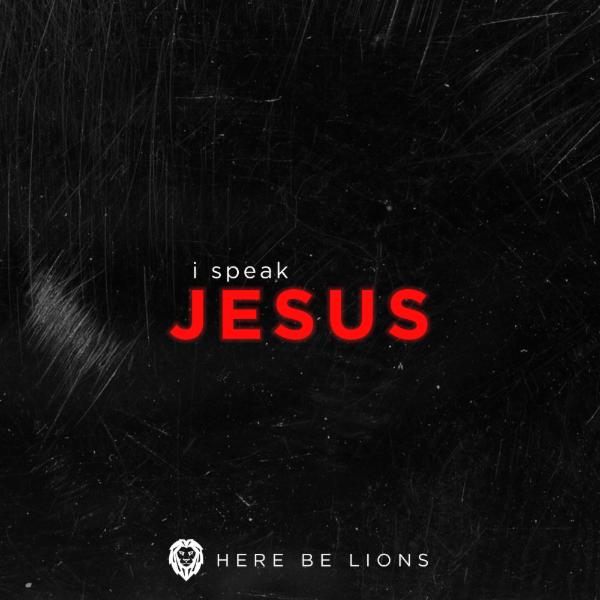 Art for I Speak Jesus by Here Be Lions