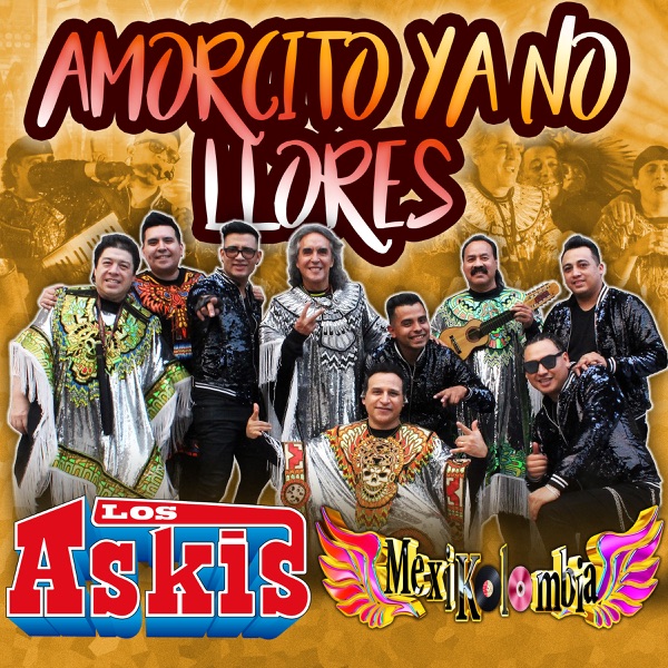 Art for Amorcito Ya No Llores by Los Askis & Mexikolombia