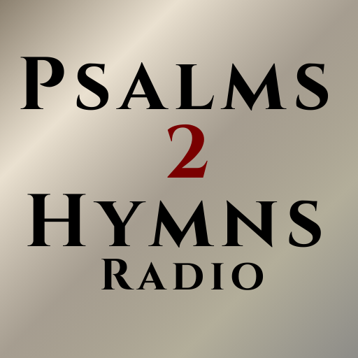 PSALMS 2 HYMNS RADIO