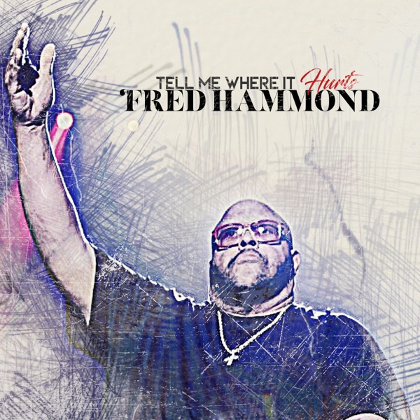 Art for Tell Me Where It Hurts by Fred Hammond