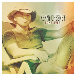Art for Come Over by Kenny Chesney