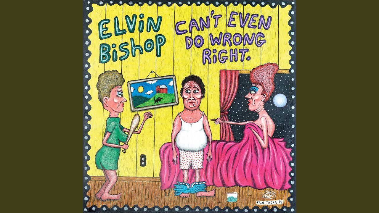 Art for Can't Even Do Wrong Right by Elvin Bishop