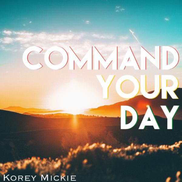 Art for Command Your Day by Korey Mickie