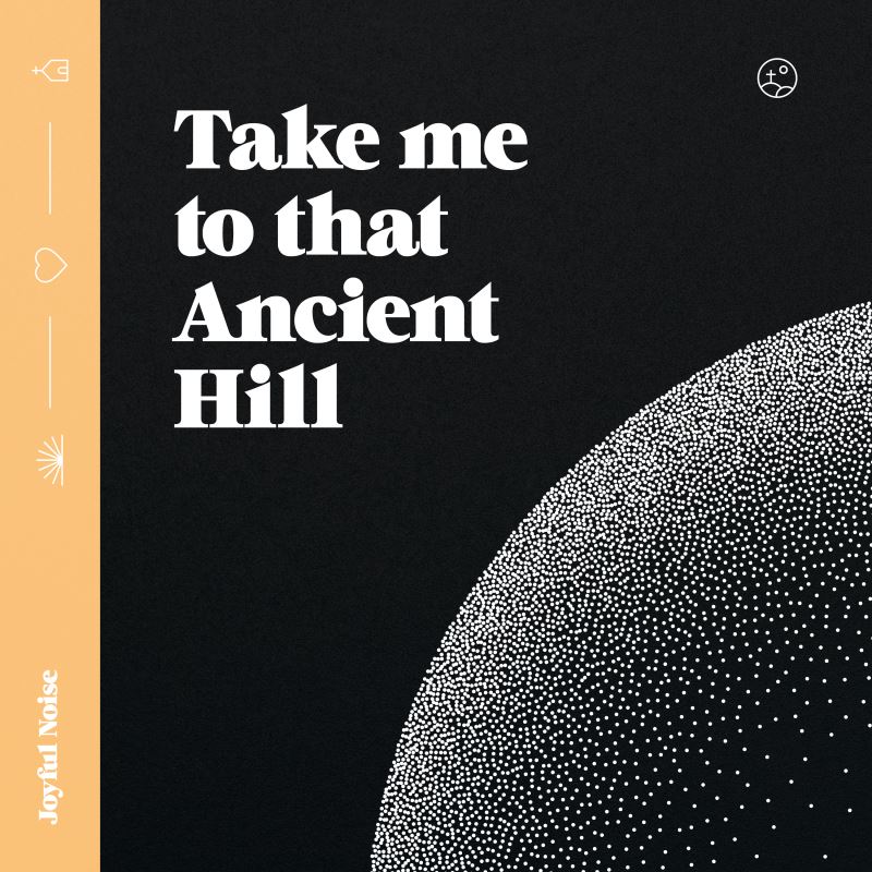 Art for Take me to that Ancient Hill by Joyful Noise