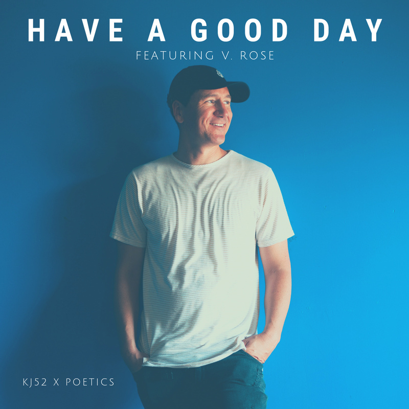 Art for Have a Good Day (feat. V. Rose) by KJ-52 x Poetics 