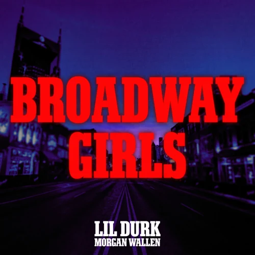 Art for Broadway Girls (Dirty) by Lil Durk Ft. Morgan Wallen