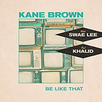 Art for Be Like That by Kane Brown f./Khalid & Swae Lee