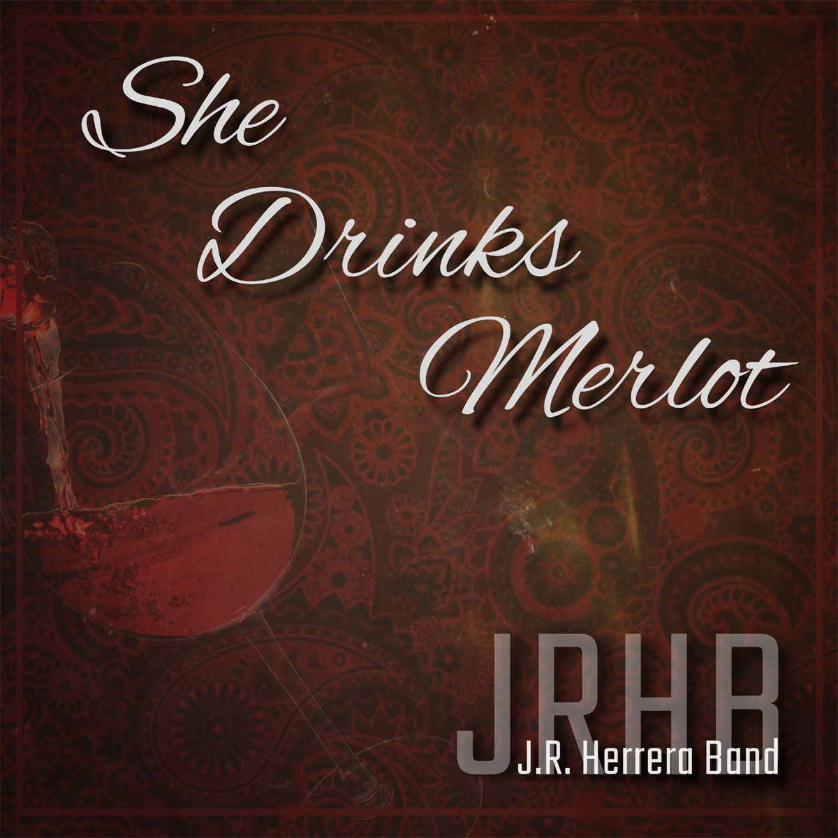 Art for She Drinks Merlot by JR Herrera Band