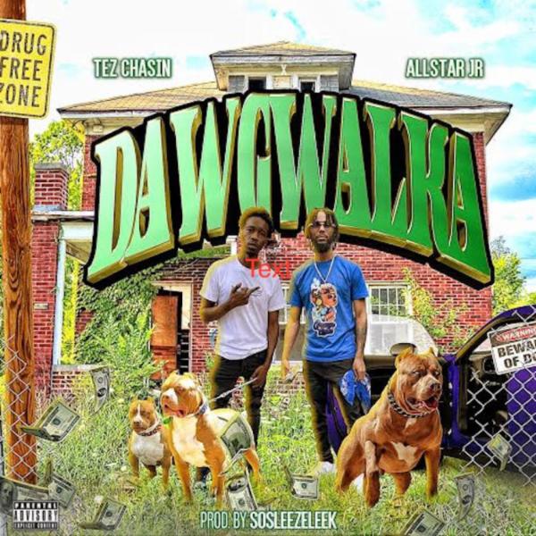 Art for DawgWalka (feat. Allstar JR) [Explicit] by Tez Chasin'