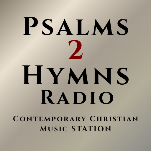 PSALMS 2 HYMNS RADIO (CCM STATION)
