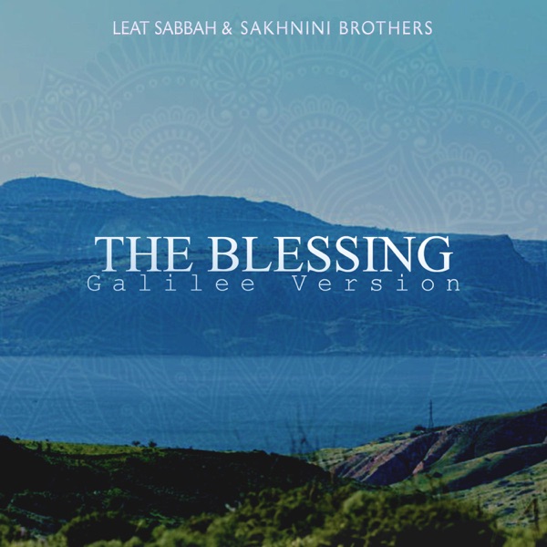 Art for The Blessing (feat. Sakhnini Brothers) [Galilee Version] by Leat Sabbah
