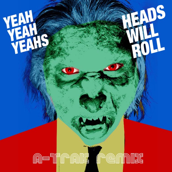 Artwork for Heads Will Roll (A-Trak Remix Radio Edit)