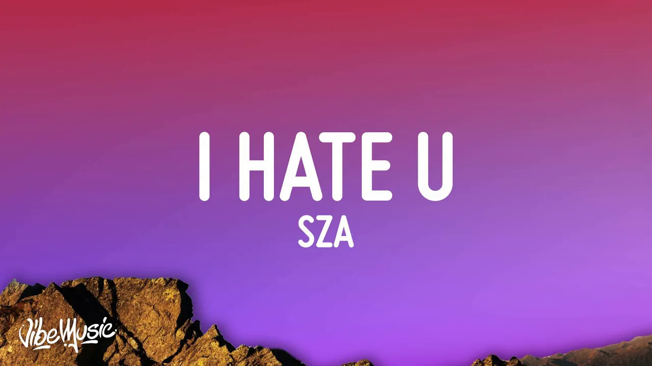 Art for SZA - I Hate U  by SZA