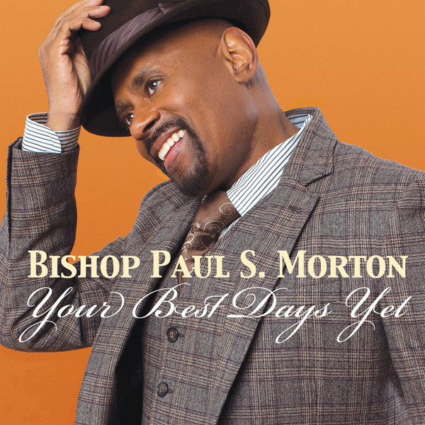Art for Your Best Days Yet by Bishop Paul S. Morton