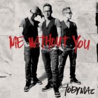 Me Without You by TobyMac