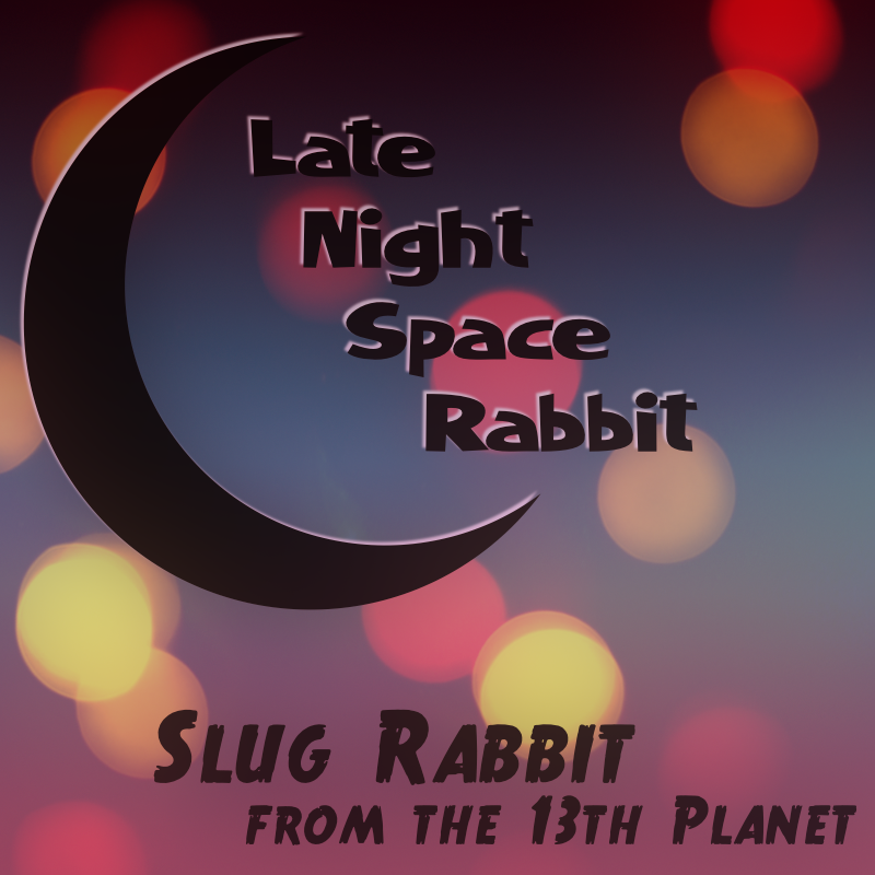 Art for Late Night Space Rabbit by Slug Rabbit from the 13th Planet